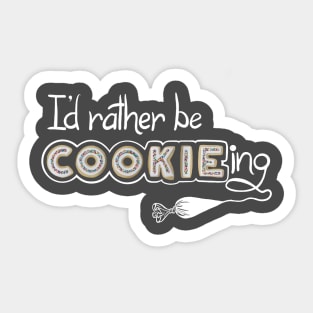 I’d rather be COOKIEing Sticker